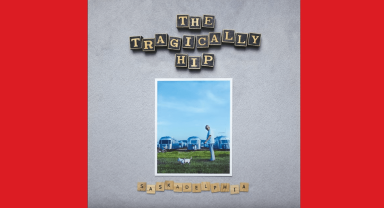 The Tragically Hip release new album Saskadelphia
