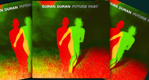 Duran Duran release fifteenth studio album Future Past