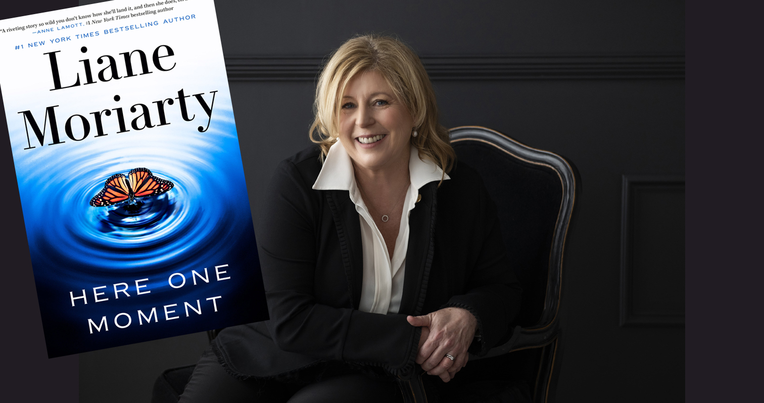 TOtimes Books HERE ONE MOMENT by Liane Moriarty Toronto Times